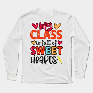 My Class Is Full Of Sweet Hearts Valentines Day Teacher Long Sleeve T-Shirt